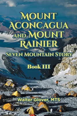 Mount Aconcagua and Mount Rainier Seven Mountain Story: Book III Cover Image