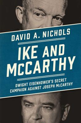 Ike and McCarthy: Dwight Eisenhower's Secret Campaign against Joseph McCarthy By David A. Nichols Cover Image