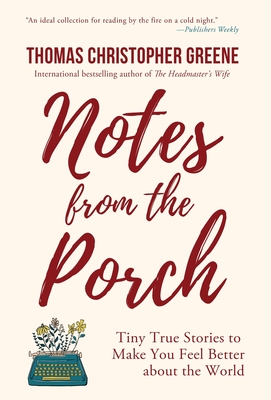 Notes from the Porch: Tiny True Stories to Make You Feel Better about the World