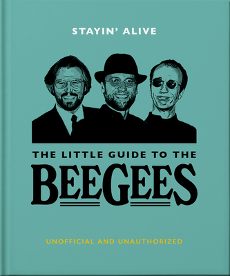 Stayin' Alive: The Little Guide to the Bee Gees By Orange Hippo! Cover Image