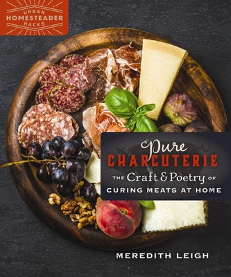 Pure Charcuterie: The Craft and Poetry of Curing Meats at Home Cover Image
