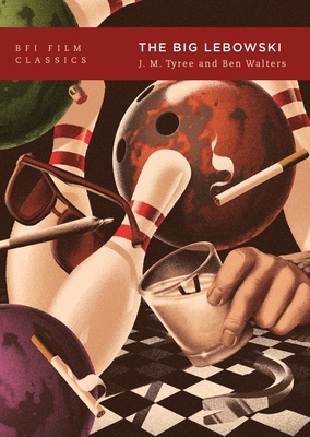 The Big Lebowski (BFI Film Classics) By J. M. Tyree, Ben Walters Cover Image