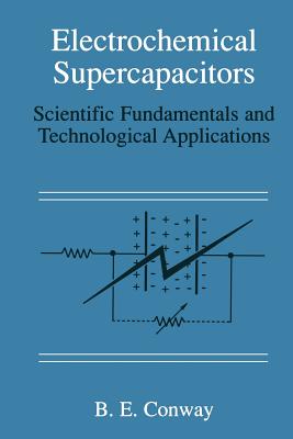Electrochemical Supercapacitors: Scientific Fundamentals and Technological Applications Cover Image