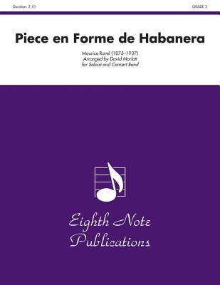 Piece En Forme de Habanera: Soloist and Concert Band, Conductor Score (Eighth Note Publications) By Maurice Ravel (Composer), David Marlatt (Composer) Cover Image