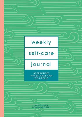 Weekly Self-Care Journal (Guided Journal): 52 Practices for Balance and Well-Being Cover Image