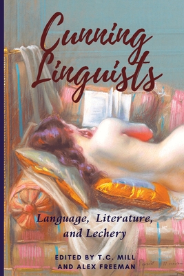 Cunning Linguists: Language, Literature, and Lechery By T. C. Mill (Editor), Alex Freeman, Rachel Kramer Bussel Cover Image