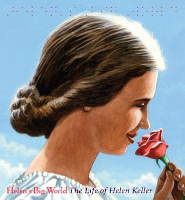 Helen's Big World: The Life of Helen Keller (A Big Words Book #6) By Doreen Rappaport, Matt Tavares (Illustrator) Cover Image