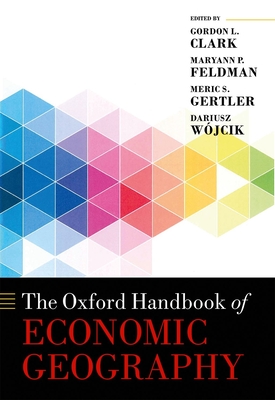 The New Oxford Handbook of Economic Geography (Oxford Handbooks) Cover Image