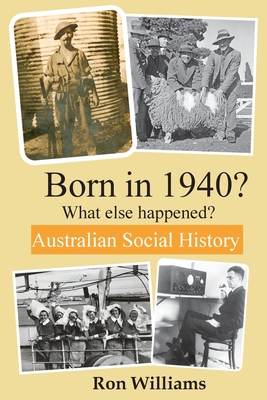 Born in 1940? What else happened? 4th Edition (Born in 19xx? What Else Happened? #2) By Ron Williams Cover Image