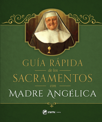 Guía Rápida de Los Sacramentos Con Madre Angélica Cover Image