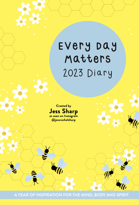 Every Day Matters 2023 Desk Diary: A Year of Inspiration for the Mind, Body and Spirit
