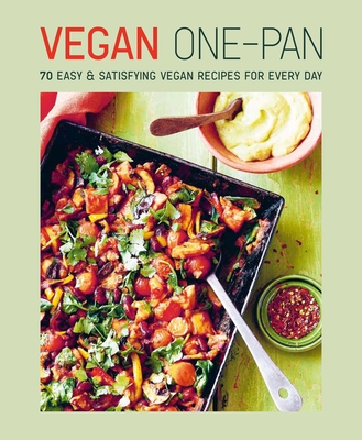 Vegan One-pan: 70 easy & satisfying vegan recipes for every day Cover Image