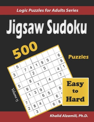Jigsaw Sudoku: 500 Easy to Hard: Keep Your Brain Young By Khalid Alzamili Cover Image