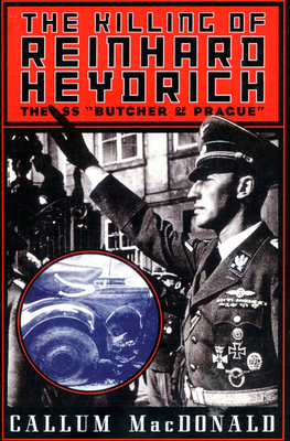 The Killing Of Reinhard Heydrich The Ss Butcher Of Prague Paperback Politics And Prose Bookstore