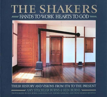 The Shakers: Hands to Work, Hearts to God By Amy Stechler, Langdon Clay, Amy Stechler Burns Cover Image