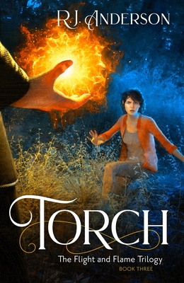 Torch (The Flight and Flame Trilogy #3) By R.J. Anderson Cover Image