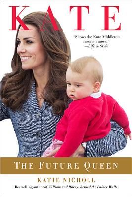 Kate: The Future Queen By Katie Nicholl Cover Image