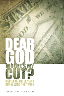 Dear God, Where is My Cut?: Dispelling the Lies and Unraveling the Truth By Laquetta Holyfield Glaze Cover Image