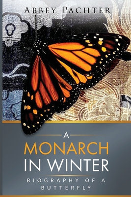 A Monarch in Winter: Biography of a Butterfly Cover Image