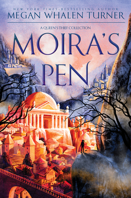 Moira's Pen: A Queen's Thief Collection By Megan Whalen Turner, Deena So'Oteh (Illustrator) Cover Image