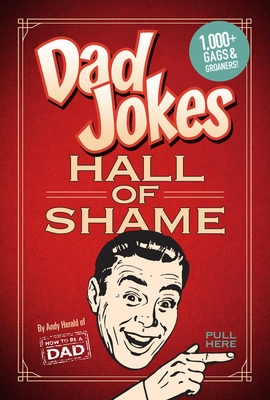 Dad Jokes: Hall of Shame: | Best Dad Jokes | Gifts For Dad | 1,000 of the Best Ever Worst Jokes By Andy Herald Cover Image
