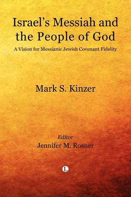 Israel's Messiah and the People of God: A Vision for Messianic Jewish Covenant Fidelity Cover Image