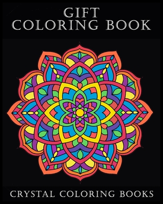 Gift Coloring Book: 40 Page Beautiful Mandala Gift Coloring Book. The Perfect Retirement, Birthday, Thank You Present For Anyone That Love Cover Image