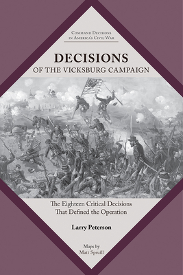 Decisions of the Vicksburg Campaign: The Eighteen Critical Decisions That Defined the Operation Cover Image