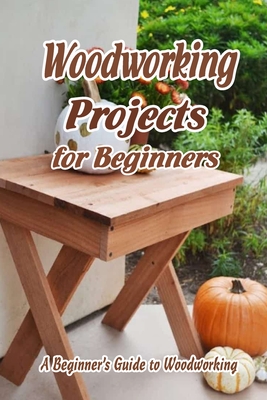 Beginners Woodworking Guide: How to Start Woodworking