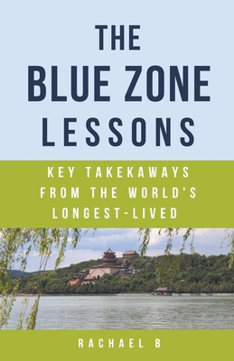 The Blue Zone Lessons: Key Takeaways From the World's Longest-Lived Cover Image