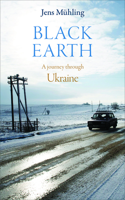 Black Earth: A Journey through Ukraine Cover Image