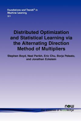 Distributed Optimization and Statistical Learning Via the Alternating Direction Method of Multipliers (Foundations and Trends(r) in Machine Learning #8) Cover Image