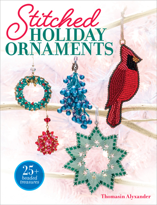 Stitched Holiday Ornaments By Alyxander Cover Image