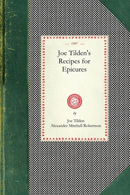 Joe Tilden's Recipes for Epicures (Cooking in America) Cover Image