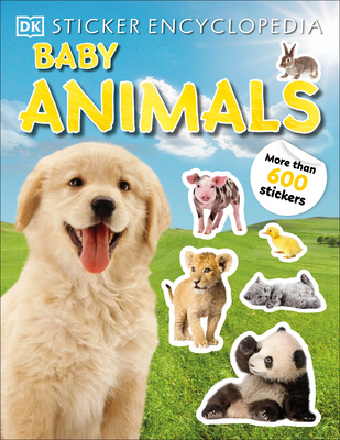Sticker Encyclopedia Baby Animals: More Than 600 Stickers (Sticker Encyclopedias) Cover Image