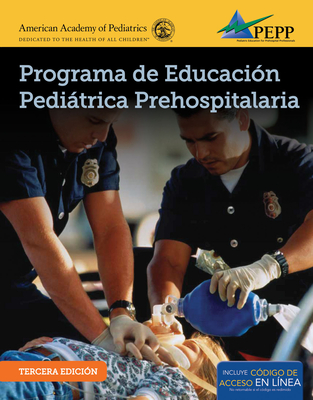 Pepp Spanish: Programa de Educacion Pediatrica Prehospitalaria: Programa de Educacion Pediatrica Prehospitalaria By American Academy of Pediatrics (Aap) Cover Image