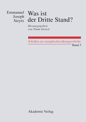 Was Ist Der Dritte Stand? Ausgewählte Schriften: Herausgegeben Von Oliver W. Lembcke Und Florian Weber (Schriften Zur Europ #3)