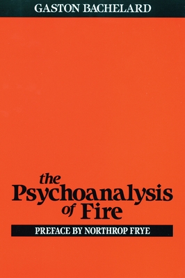 The Psychoanalysis of Fire By Gaston Bachelard Cover Image