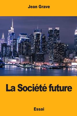 La Société future By Jean Grave Cover Image