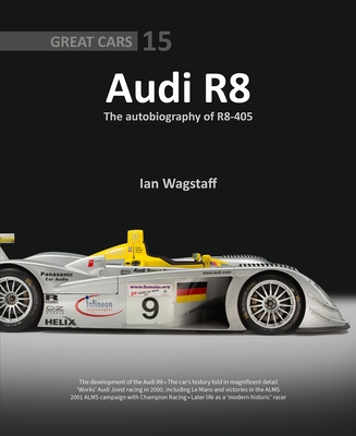 Audi R8: The Autobiography of R8-405 (Great Cars #15) By Ian Wagstaff Cover Image