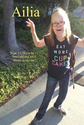 Ailia (What It's Like to Be 11 Years Old and Have Down Syndrome) Cover Image