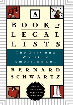 A Book of Legal Lists: The Best and Worst in American Law, with 150 Court and Judge Trivia Questions By Bernard Schwartz Cover Image