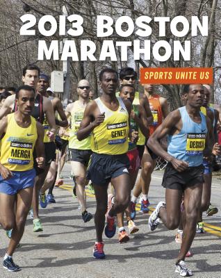 2013 Boston Marathon (21st Century Skills Library: Sports Unite Us) Cover Image