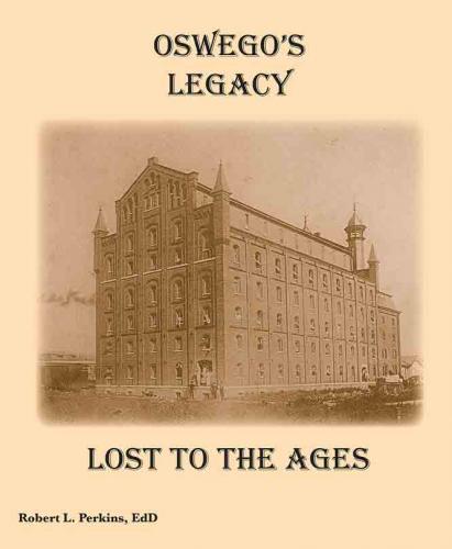 Oswego's Legacy: Lost to the Ages (Paperback) | the river's end bookstore
