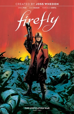 Firefly: The Unification War Vol. 2 By Greg Pak, Dan McDaid (Illustrator) Cover Image