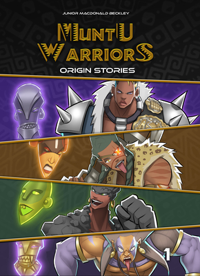 Muntu Warriors, Origin Stories, Volume 1 By Junior MacDonald Beckley, Junior MacDonald Beckley (Illustrator) Cover Image