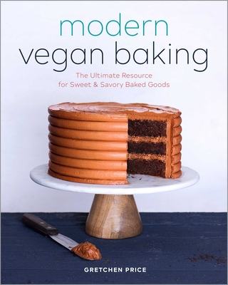 Modern Vegan Baking: The Ultimate Resource for Sweet and Savory Baked Goods By Gretchen Price Cover Image