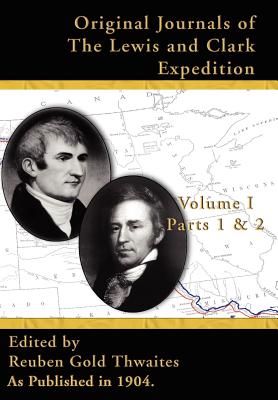 Original Journals of the Lewis & Clark Expedition V I: Parts 1 & 2, (Journals of the Lewis and Clark Expedition #1)