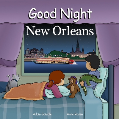 Good Night New Orleans (Good Night Our World) By Adam Gamble, Mark Jasper, Harvey Stevenson (Illustrator) Cover Image