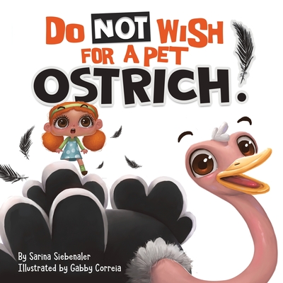 Do Not Wish For A Pet Ostrich!: A story book for kids ages 3-9 who love silly stories Cover Image